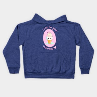 I Can Be Your Valentine - Ice Cream Love Kids Hoodie